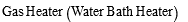 Gas Heater (Water Bath Heater)